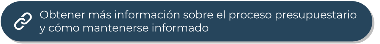 Botón azul oscuro que dice “Obtener más información sobre el proceso presupuestario y cómo involucrarse”.