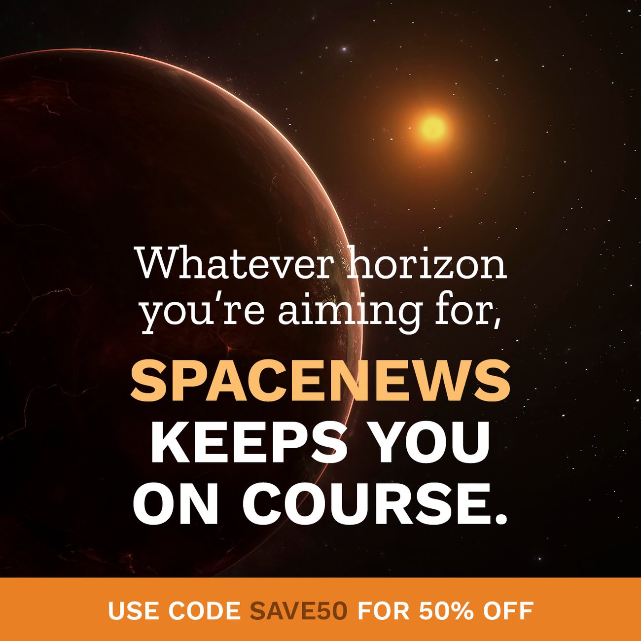 Use code SAVE50 to save 50% on a new SpaceNews subscription