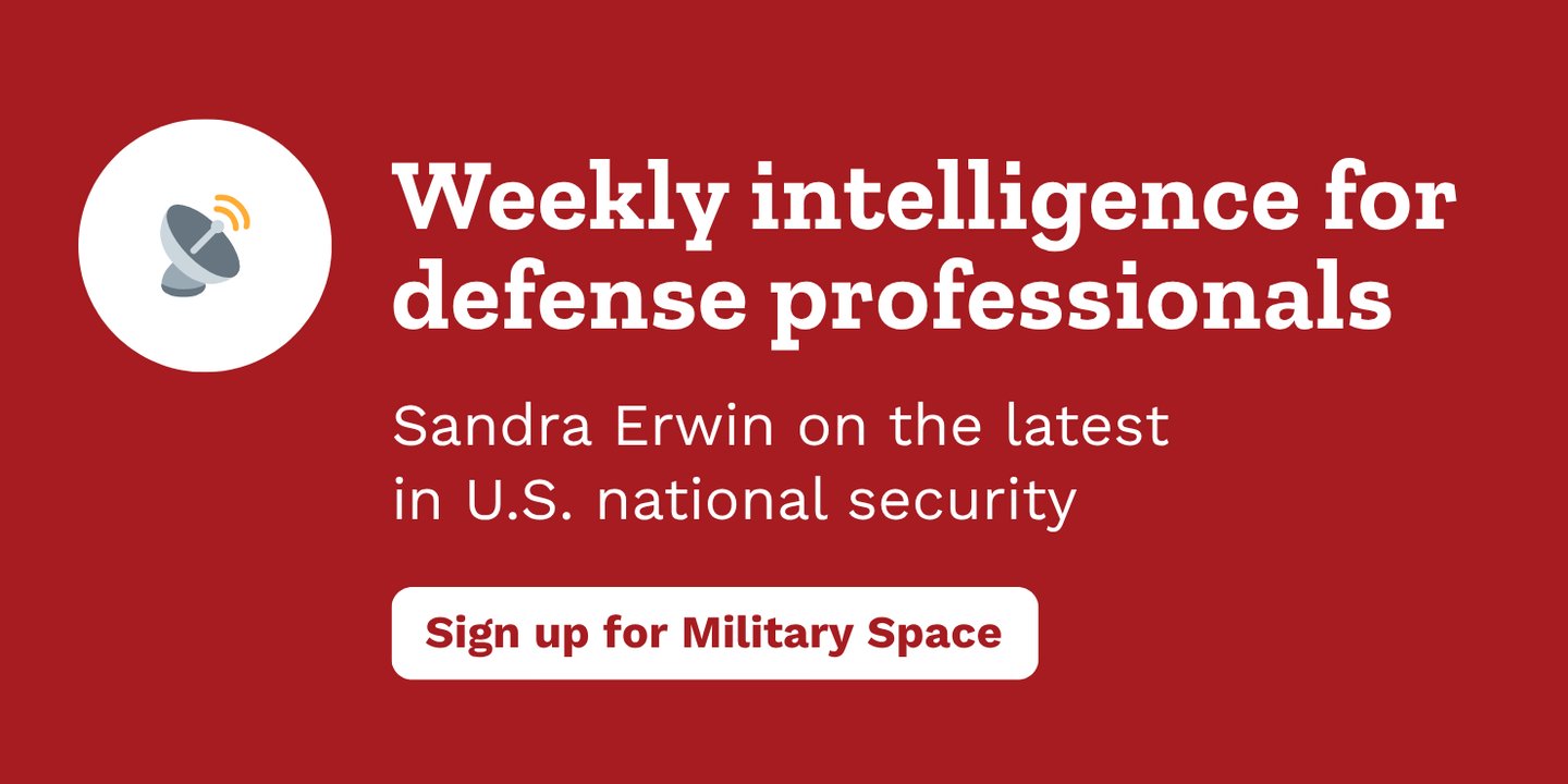 Click here to sign up for SpaceNews' Military Space newsletter