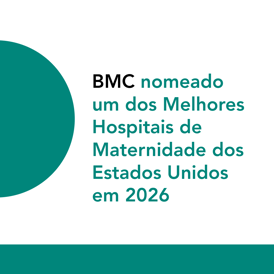 BMC nomeado um dos Melhores Hospitais de Maternidade dos Estados Unidos em 2026