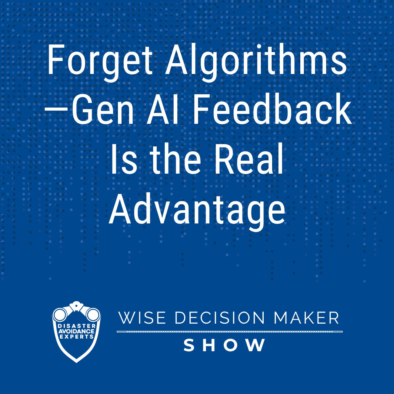 Podcast: Forget Algorithms—Gen AI Feedback Is the Real Advantage