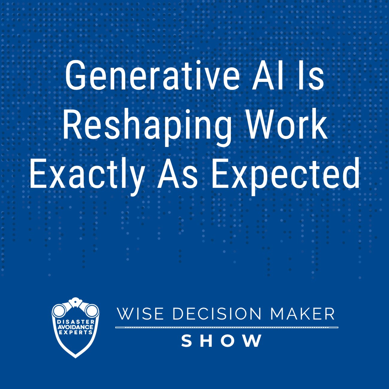 Podcast: Generative AI Is Reshaping Work Exactly As Expected