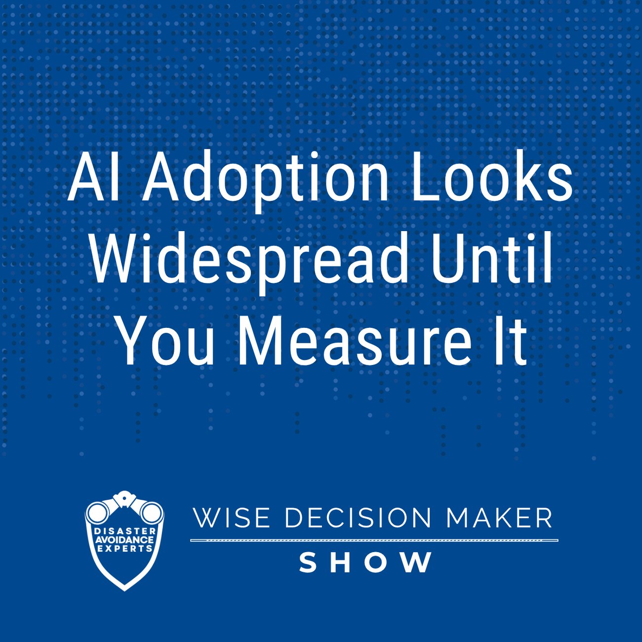 Podcast: AI Adoption Looks Widespread Until You Measure It