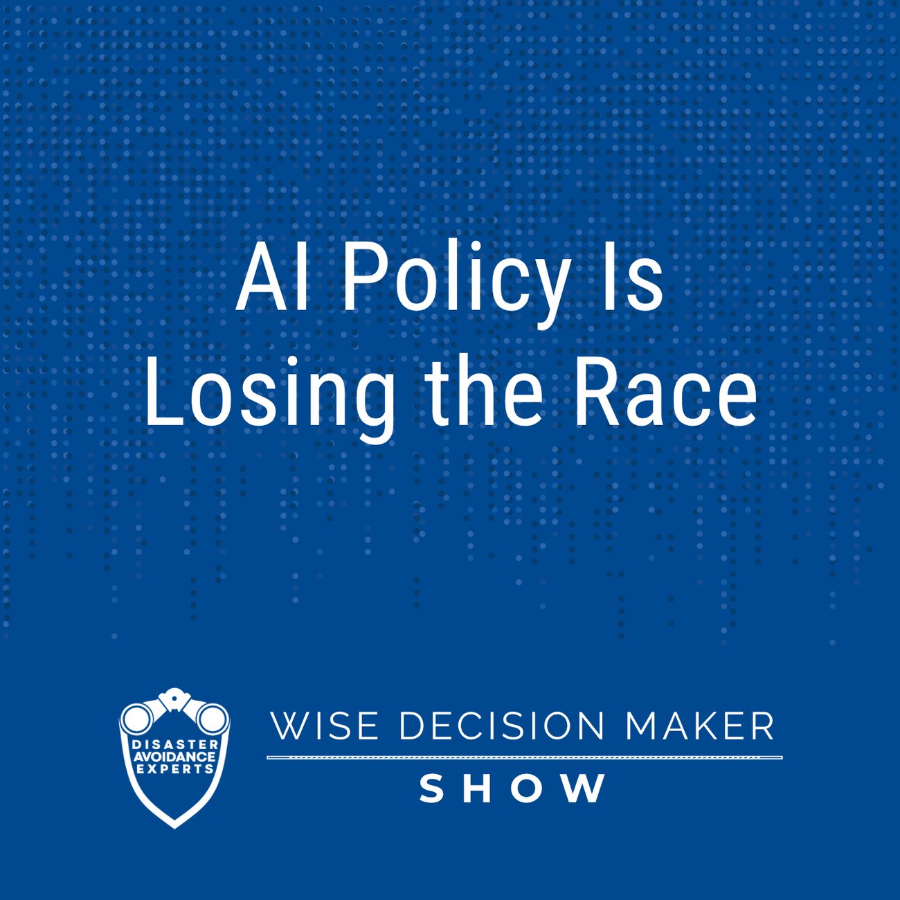 Podcast: AI Policy Is Losing the Race