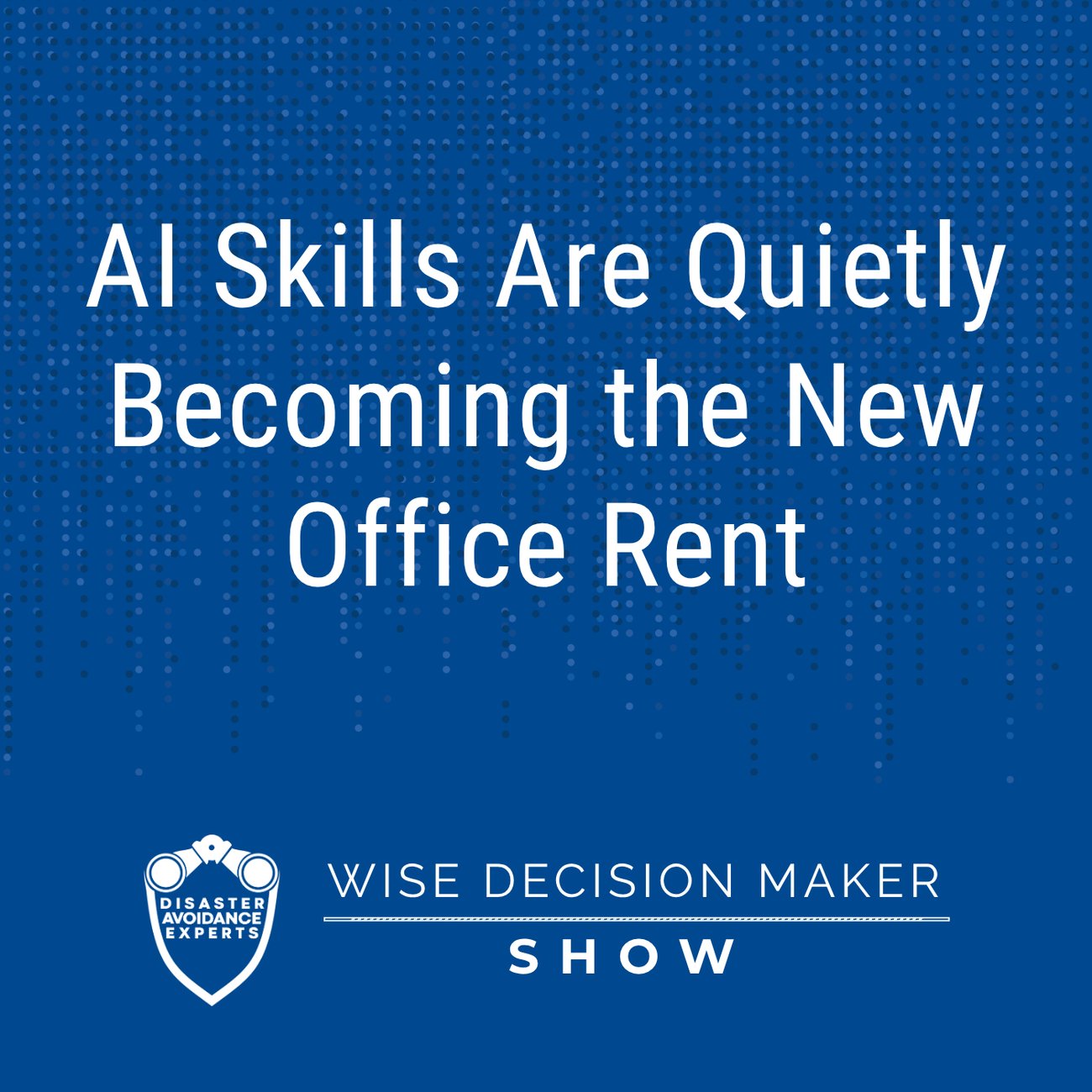 Podcast: AI Skills Are Quietly Becoming the New Office Rent