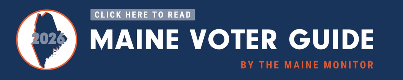 click the banner to view the maine monitor's voter guide.