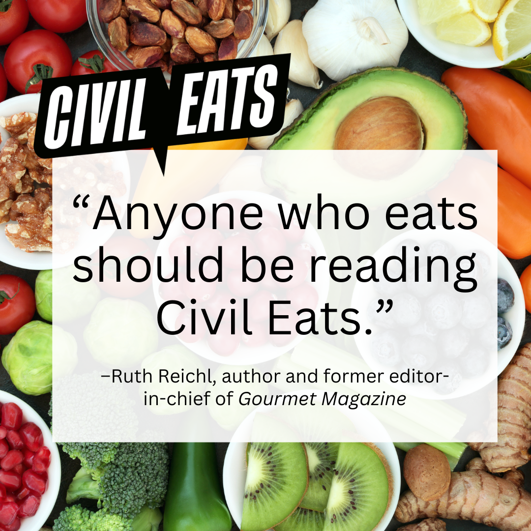 'Anyone who eats should be reading Civil Eats.’ –Ruth Reichl, author and former editor-in-chief of Gourmet Magazine