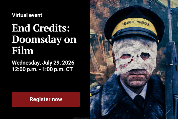 End Credits Doomsday on Film Virtual event Wednesday July 29 2026 1200 pm - 100 pm CT Register now