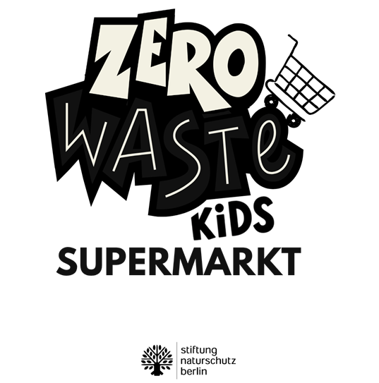 Schrift ZERO WASTE KiDS SUPERMARKT, die ersten zwei Wörter im Popart-Design mit einem stilisierten Einkaufswagen, unten das Logo der Stiftung Naturschutz Berlin mit einem stilisierten Laubbaum