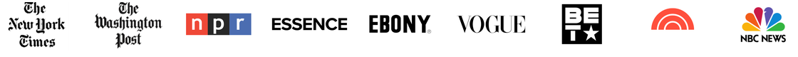 The New York Times, The Washington Post, NPR, Essence, Ebony, Vogue, BET, TODAY, NBC News