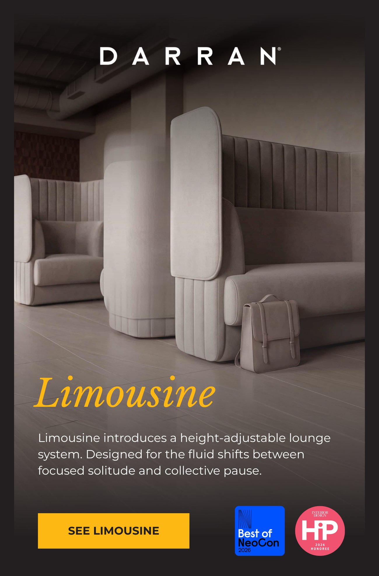LIMOUSINE BY DARRAN: Limousine introduces a height-adjustable lounge system. Designed for the fluid shifts between focused solitude and collective pause. SEE LIMOUSINE>>
