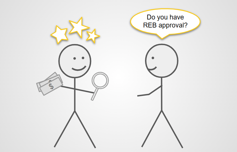Two stick figures, one is smiling and ready to start researching, the other asks "Do you have REB approval?" Two stick figures, one is smiling and ready to start researching, the other asks "Do you have REB approval?"