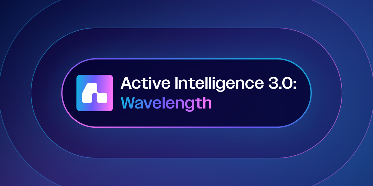 Active Intelligence 3.0: Wavelength