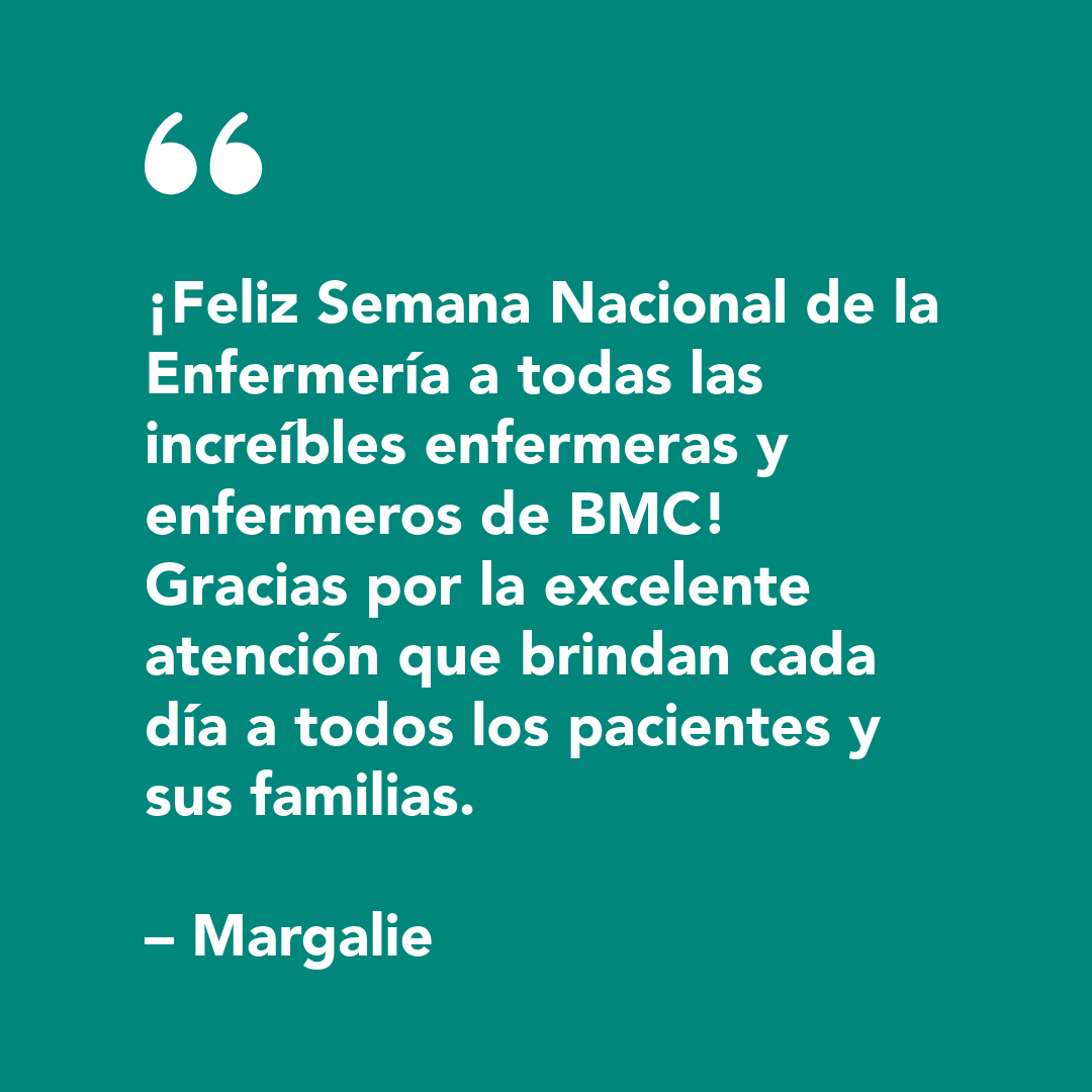 ¡Feliz Semana Nacional de la Enfermería a todos los increíbles enfermeros de BMC! Gracias por la excelente atención que brindan a todos los pacientes y sus familias a diario. Margalie