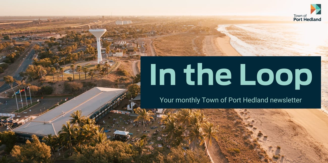 In The Loop. Your Monthly Town Newsletter. Your source For Everything Hedland.