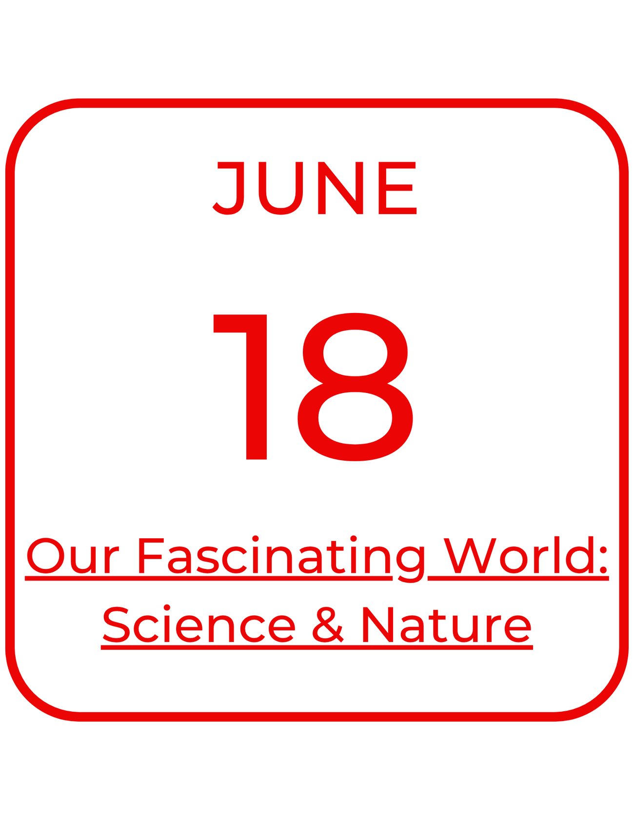 June 18 Our Fascinating World