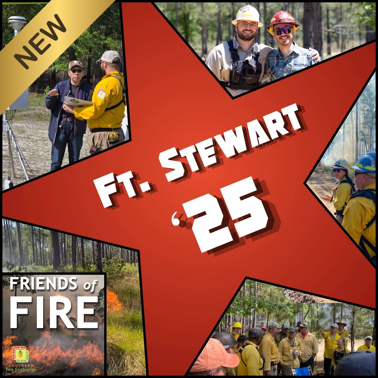 A collage centered around a large red star with white text that reads "FT. STEWART '25" and a gold "NEW" banner in the upper left corner. Surrounding the star are photos of field personnel, wildland firefighters in protective gear on-site, and group briefings in a pine forest, along with the "Friends of Fire" and Southern Fire Exchange logos in the bottom left. This collage promotes SFE's new podcast series for Friends of Fire.