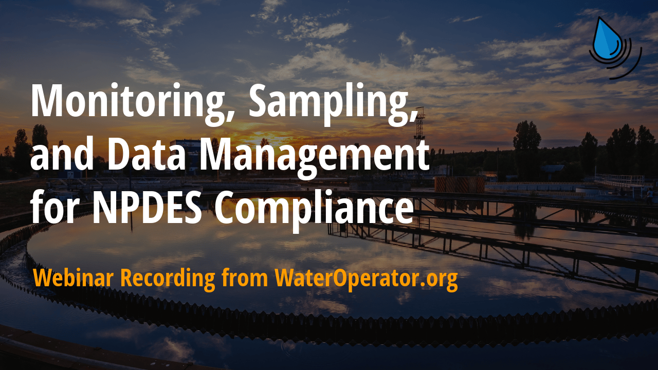 Header image of wastewater treatment plant with text: "Monitoring, Sampling, and Data Management for NPDES Compliance: Webinar Recording from WaterOperator.org""