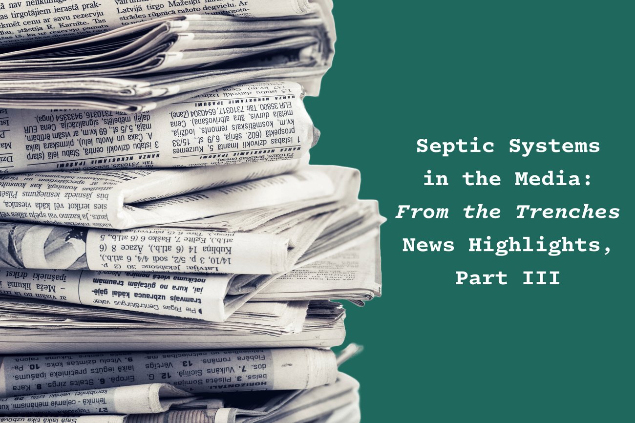 A pile of newspapers next to the headline "Septic Systems in the Media: From the Trenches News Highlights, Part III.".