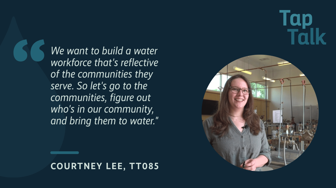 The promotional graphic for Tap Talk episode #85, featuring a photo of guest Courtney Lee; and a quote from Courtney: "We want to build a water workforce that's reflective of the communities they serve. So let's go to the communities, figure out who's in our community, and bring them to water.". The promotional graphic for Tap Talk episode #85, featuring a photo of guest Courtney Lee; and a quote from Courtney: "We want to build a water workforce that's reflective of the communities they serve. So let's go to the communities, figure out who's in our community, and bring them to water.".