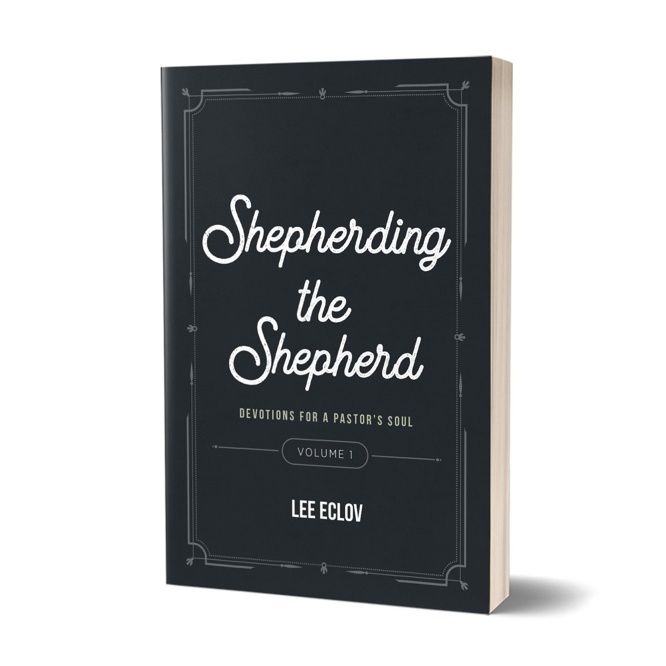 Shepherding the Shepherd: Devotions for a Pastor's Soul