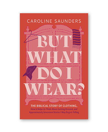 But What Do I Wear? by Caroline Saunders