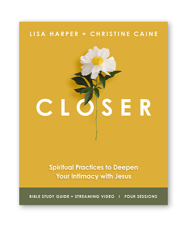 Closer by Lisa Harper and Christine Caine