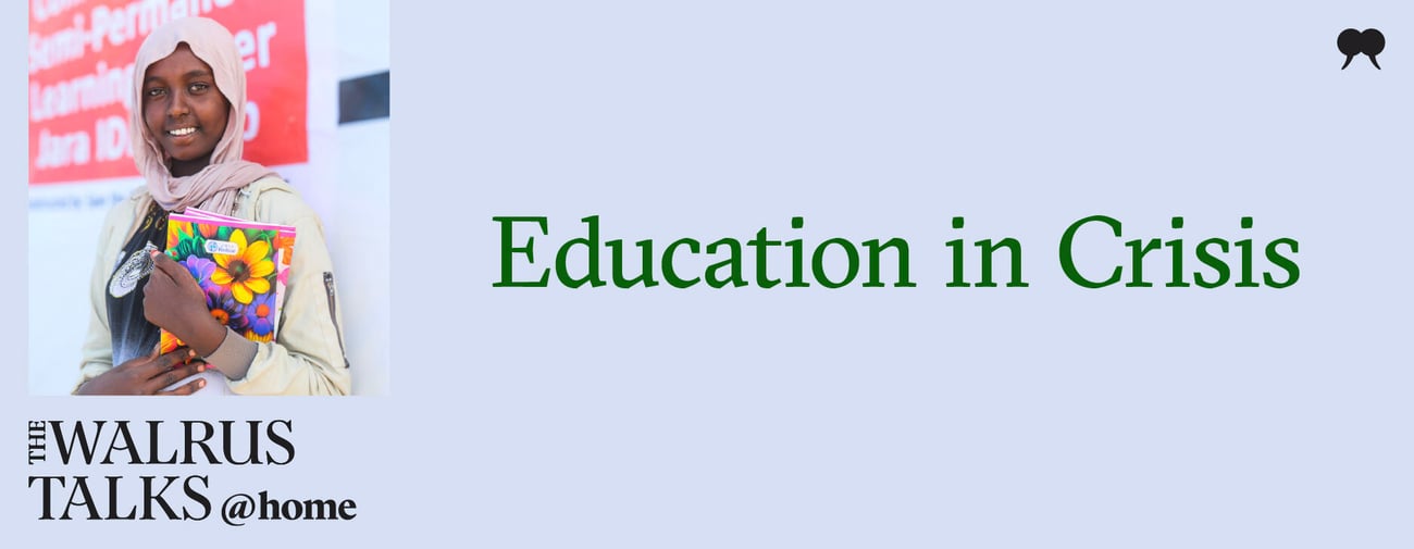 The Walrus Talks at Home: Education in Crisis The Walrus Talks at Home: Education in Crisis
