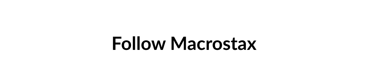 Follow Macrostax