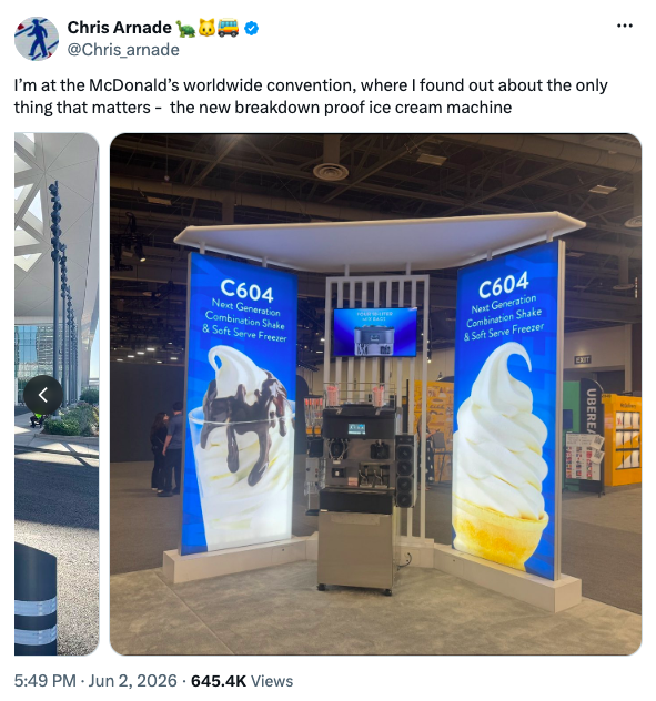 An X post from user @Chris_arnade reads, "I'm at the McDonald's worldwide convention, where I found out about the only thing that matters - the new breakdown proof ice cream machine" next to a picture of a display of McDonald's new model of ice cream machine.