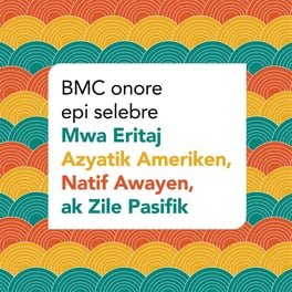 BMC onore epi selebre Mwa Eritaj Azyatik Ameriken, Natif Awayen, ak Zile Pasifik