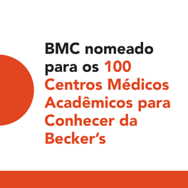 BMC nomeado para os 100 Centros Médicos Acadêmicos para Conhecer da Becker’s 