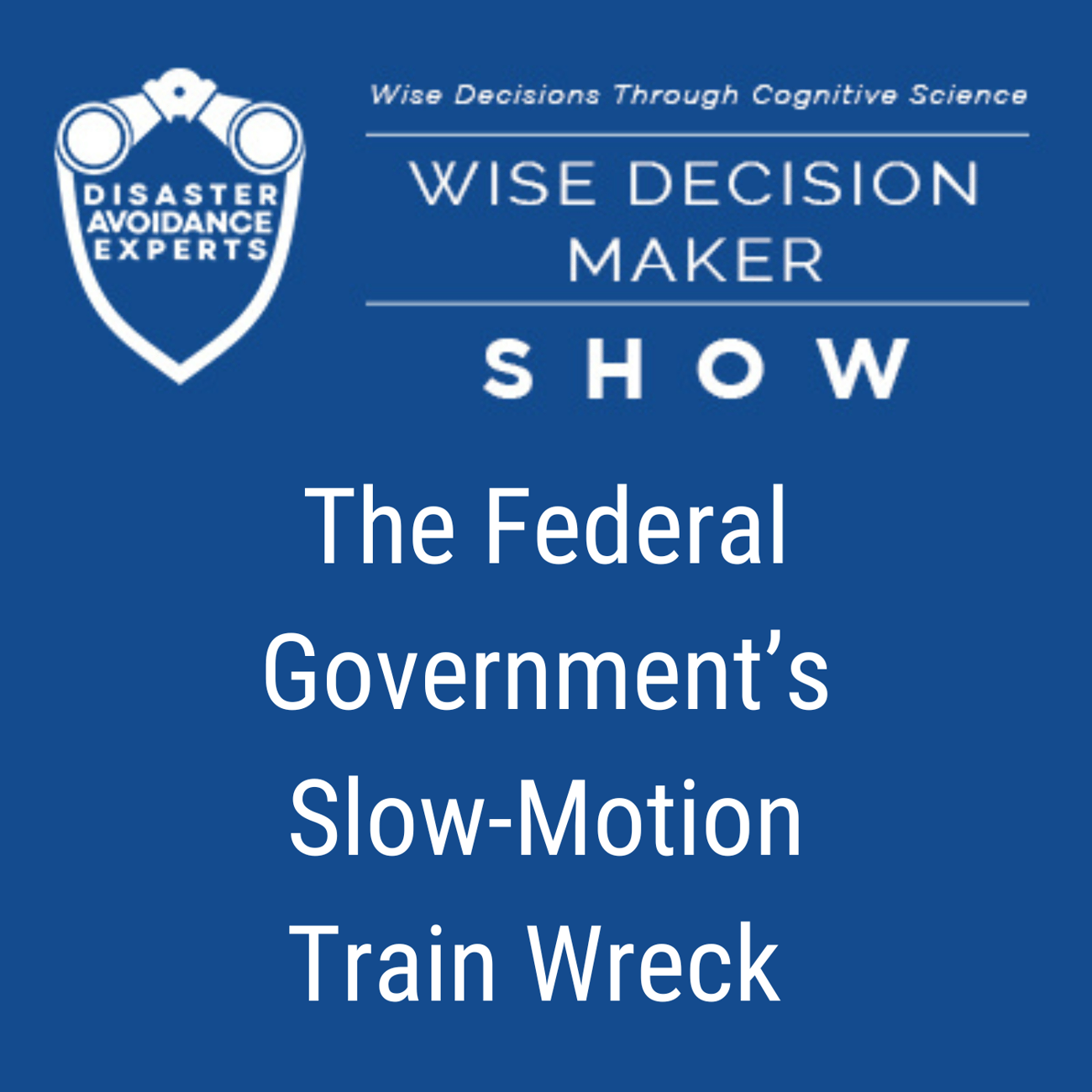 Podcast: The Federal Government’s Slow-Motion Train Wreck