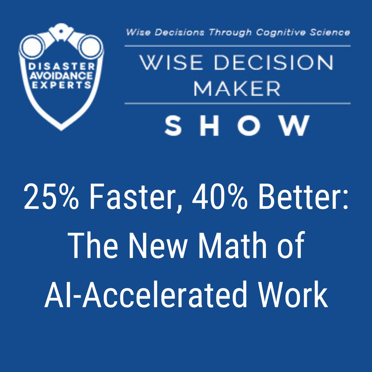 Podcast: 25% Faster, 40% Better: The New Math of AI-Accelerated Work
