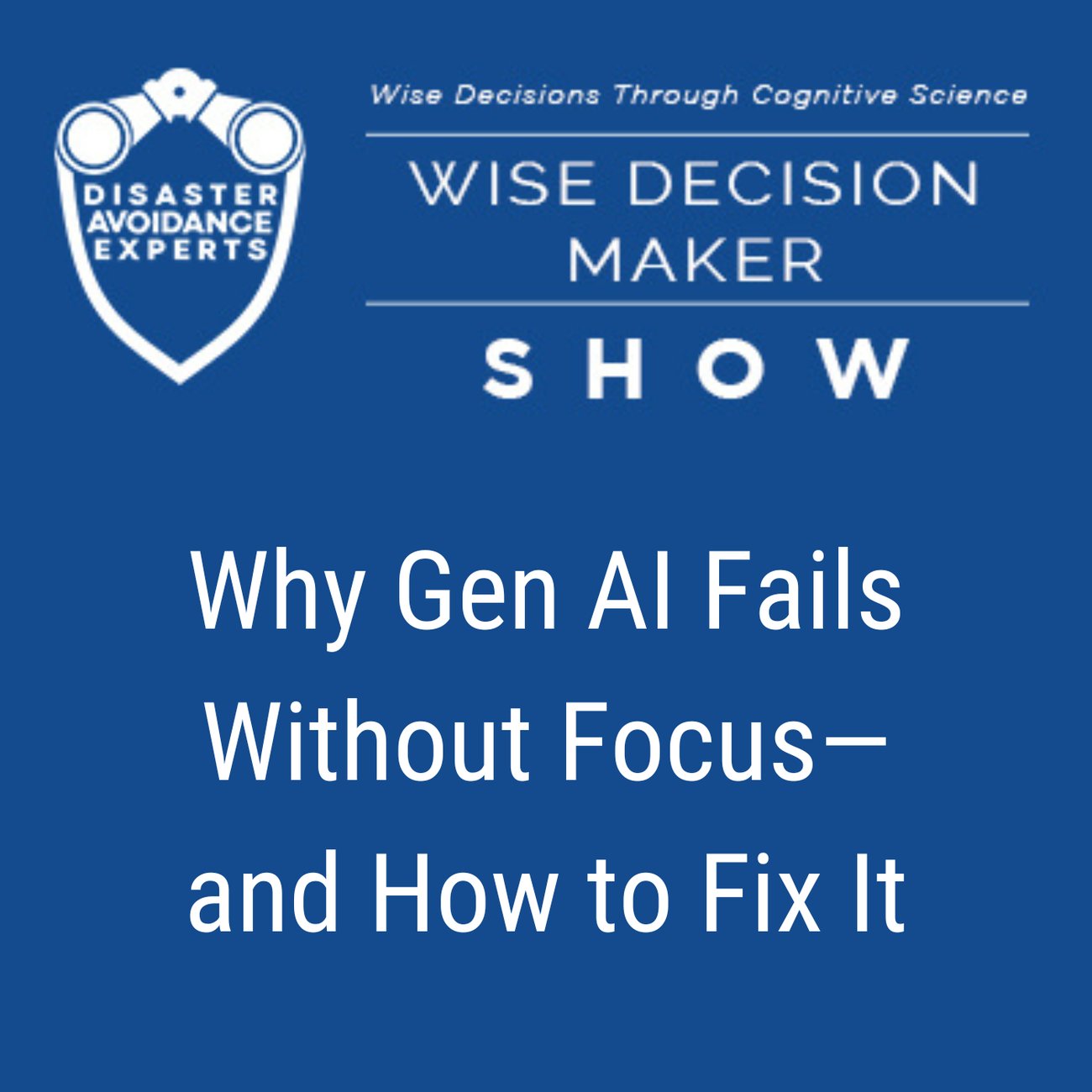 Podcast: Why Gen AI Fails Without Focus—and How to Fix It