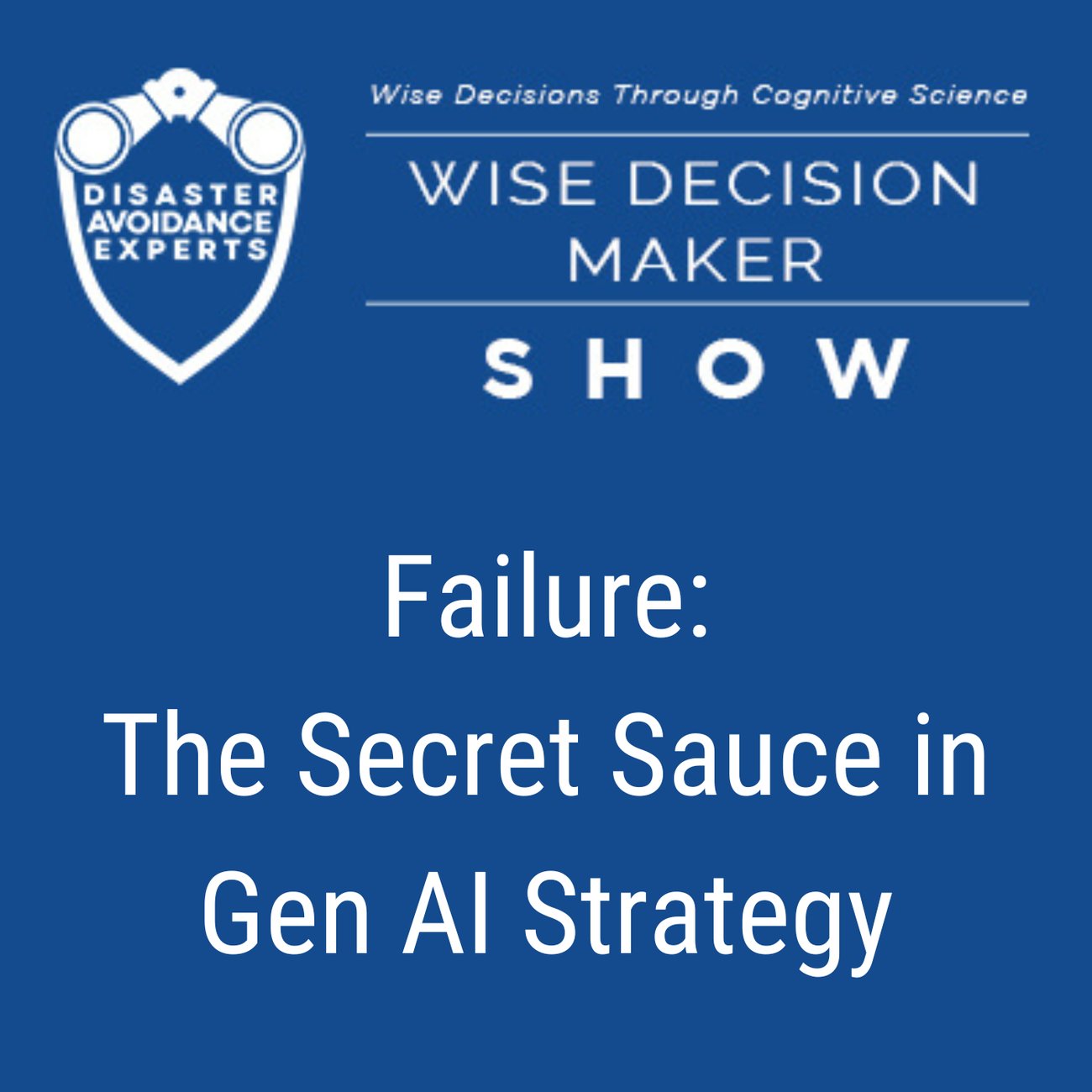 Podcast: Failure: The Secret Sauce in Gen AI Strategy