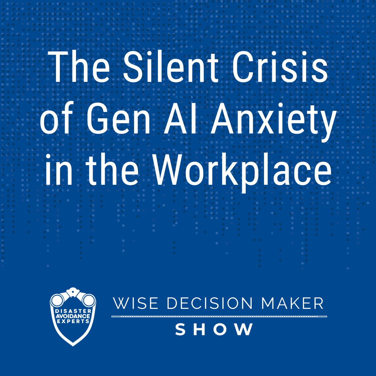Podcast: The Silent Crisis of Gen AI Anxiety in the Workplace