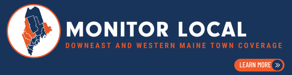 Monitor Local to fill news gap in downeast, western Maine towns.