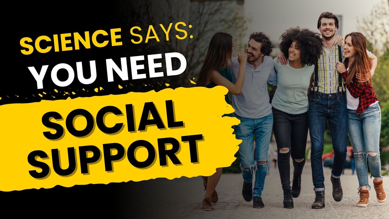 Science Says: You Need Social Support