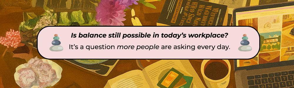 Is balance still possible in today's workplace?