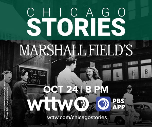 Ad: Chicago Stories: Marshall Field's - October 24 at 8 pm on WTTW and wttw.com. Pictured: black and white photo from the '50s of a young couple meeting under the Marshall Field's clock on State Street in downtown Chicago.