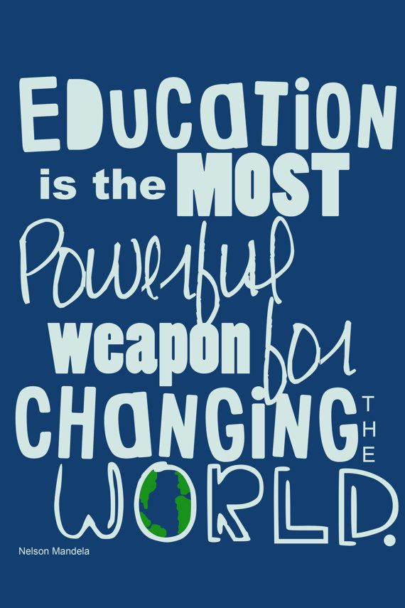 Education is the most powerful weapon for changing the world.