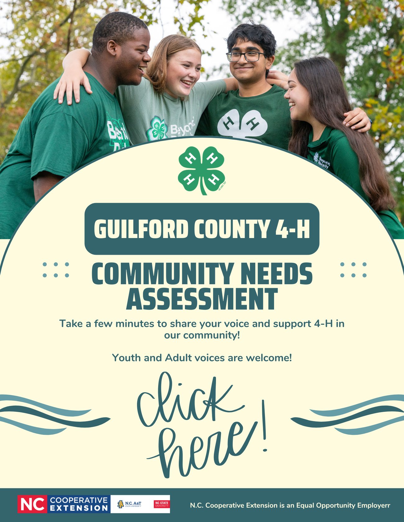 Promotional graphic for the Guilford County 4-H Community Needs Assessment. At the top, four diverse teens wearing green 4-H shirts stand outdoors with their arms around each other, smiling and talking. Below them is a large cream-colored section with a green 4-H clover logo and the headline “Guilford County 4-H Community Needs Assessment.” Text invites viewers to take a few minutes to share their voice and support 4-H in the community, noting that both youth and adult voices are welcome. A large script-style message reads “Click here!” indicating a link to the survey. At the bottom are logos for NC Cooperative Extension, NC A&T State University, NC State University, and 4-H, along with the statement that N.C. Cooperative Extension is an Equal Opportunity Employer.