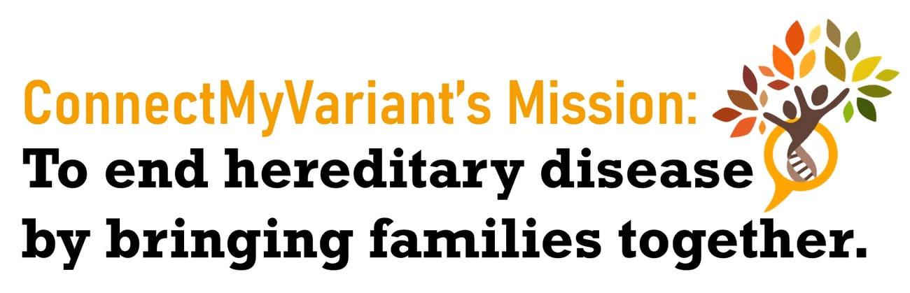 ConnectMyVariant's mission is to end hereditary disease by bringing families together.