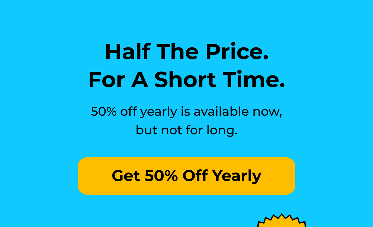 Get 50% Off Yearly