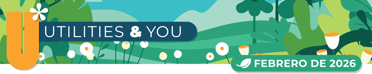 Banner decorativo con ilustraciones de colinas verdes, árboles y flores. Letra grande “U” a la izquierda, el texto “Utilities & You” en el centro y una insignia verde a la derecha con la inscripción “febrero de 2026”.