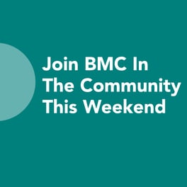 “Join BMC in The Community This Weekend” 