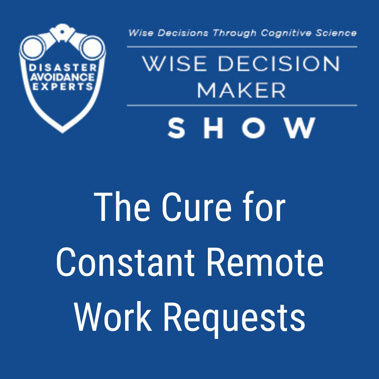 Podcast: The Cure for Constant Remote Work Requests