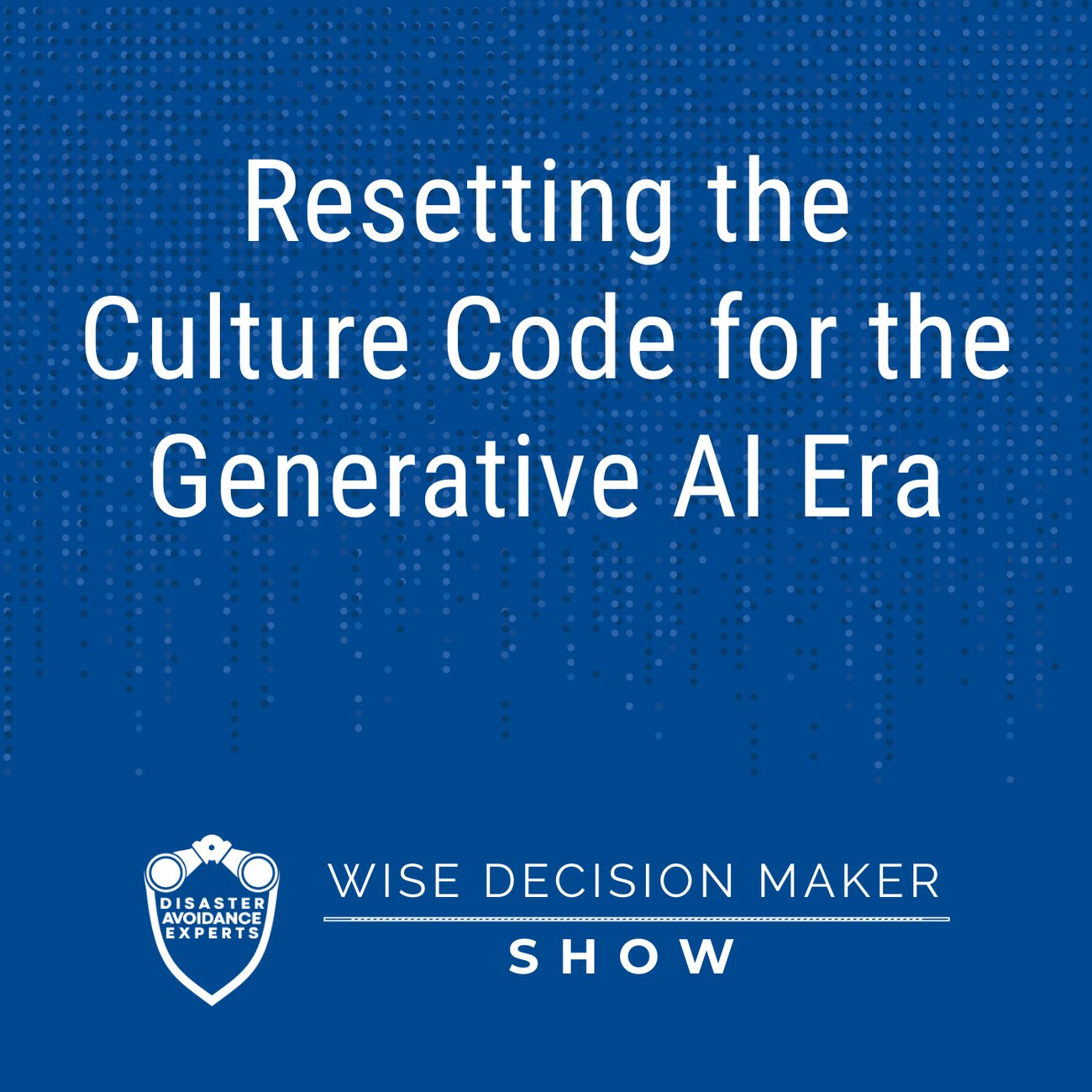 Podcast: Resetting the Culture Code for the Generative AI Era