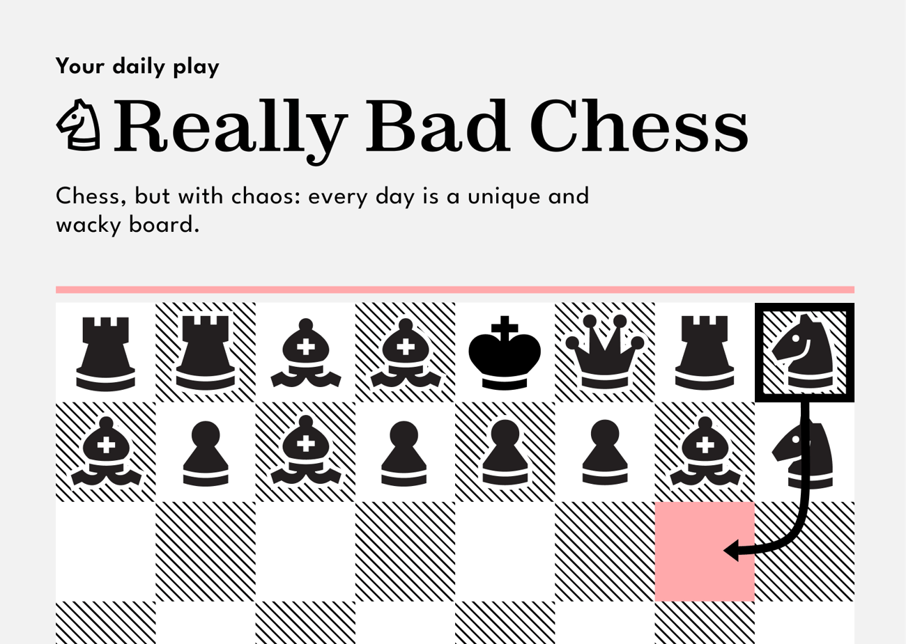 Play Really Bad Chess, a modern take on the classic game. Play Really Bad Chess, a modern take on the classic game.